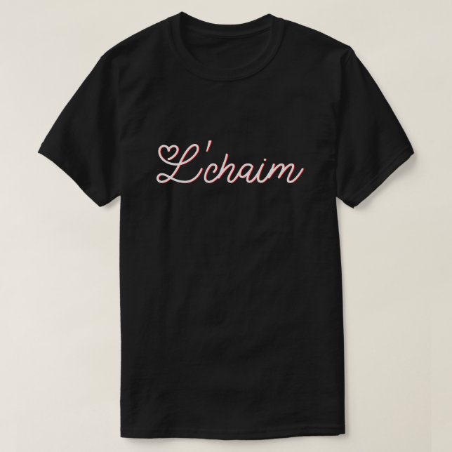 L'Chaim - To Life Hebrew T-Shirt (Design Front)