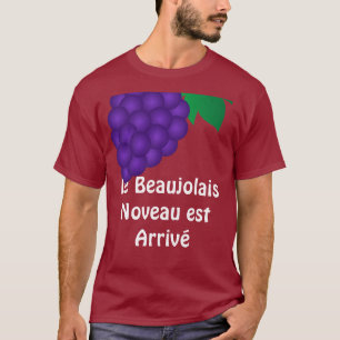 Le Beaujolais Nouveau est arrive T-Shirt