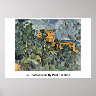 Le Chateau Noir By Paul Cezanne Poster