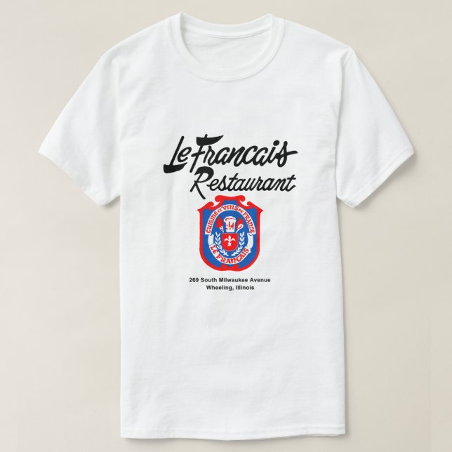 Le Francais Restaurant, Wheeling, Illinois T-Shirt (Design Front)