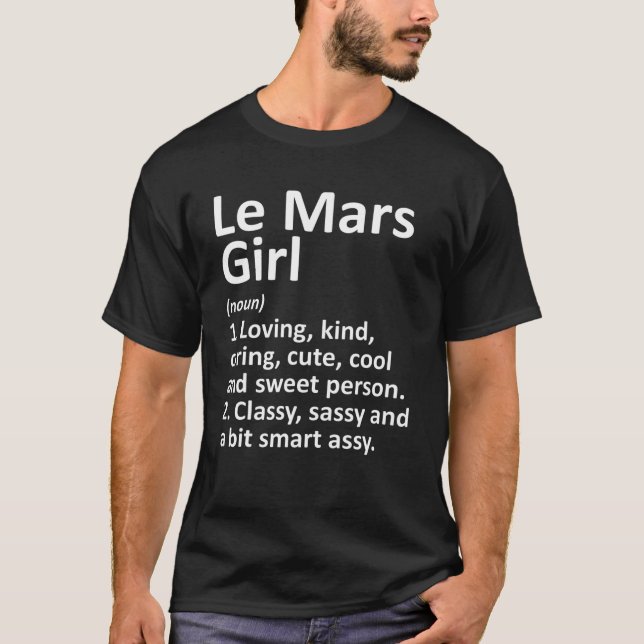 LE MARS GIRL IA IOWA Funny City Home Roots Gift T-Shirt (Front)