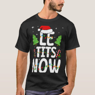 Le Now Let It Snow Funny Christmas Winter Xmas Wor T-Shirt