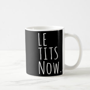 Le Now Shirt - Let It Snow Shirt With Humour Coffee Mug