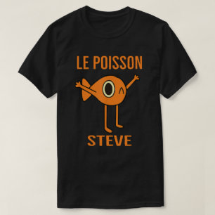 Le Poisson Steve Funny Fish  for Kids women Men T-Shirt