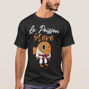 Le Poisson Steve Funny Karate Judo MMA Jiu Jitsu T-Shirt