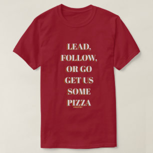 Lead, Follow, Or - A MisterP Shirt