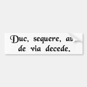 Lead, follow, or get out of the way. bumper sticker