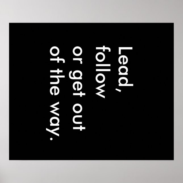 Lead, follow or get out of the way Poster (Front)