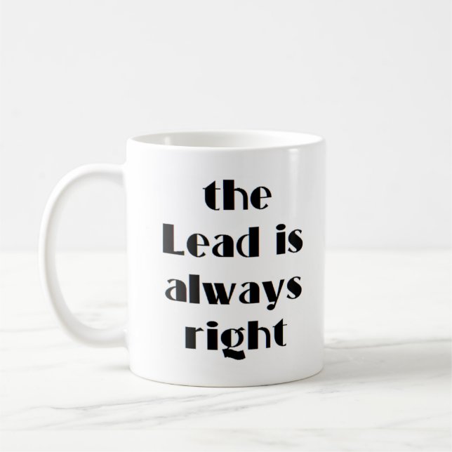 lead is always right coffee mug (Left)