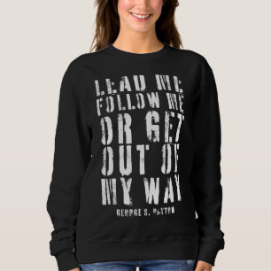 Lead Me Follow Me Or Get Out Of My Way Sweatshirt