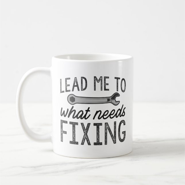 Lead Me To What Needs Fixing Coffee Mug (Left)