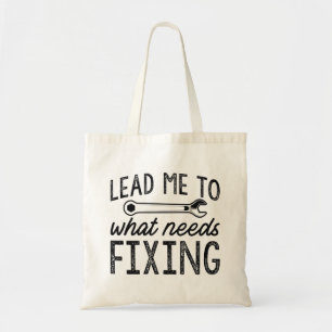 Lead Me To What Needs Fixing Tote Bag