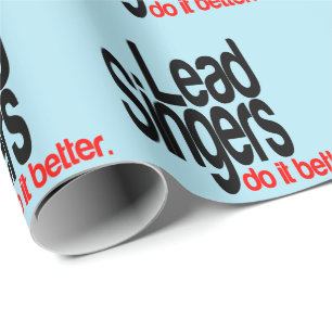 Lead Singers Do It Better Wrapping Paper