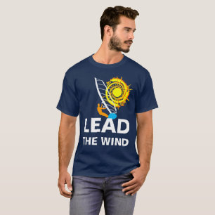 Lead the wind funny customisable windsurfing T-Shirt