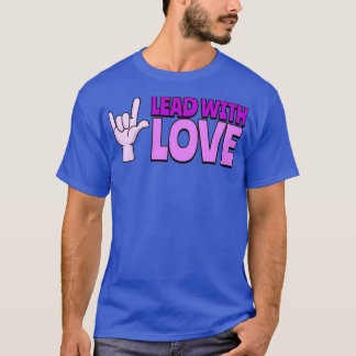 Lead With Love T-Shirt