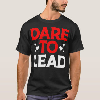 Leader CEO Entrepreneur Dare To Lead T-Shirt