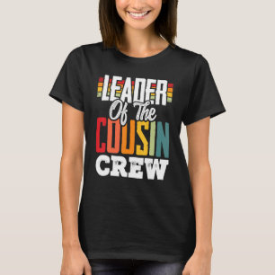 Leader Cousin Crew Leader of the cousin crew T-Shirt