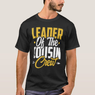 Leader Cousin Crew Leader of the cousin crew T-Shirt