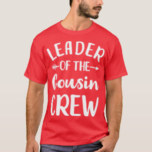 Leader of the cousin crew2 T-Shirt