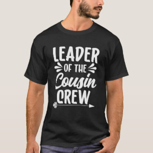 Leader Of The Cousin Crew - Cousin T-Shirt
