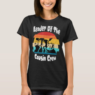 Leader Of The Cousin Crew Family 1 T-Shirt