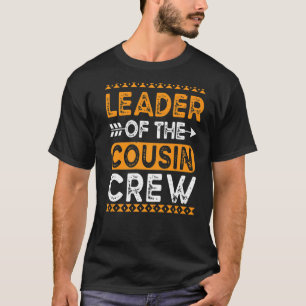 Leader Of The Cousin Crew Leader Happy Family T-Shirt