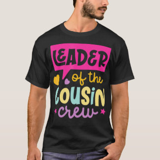 Leader Of The Cousin Crew T-Shirt