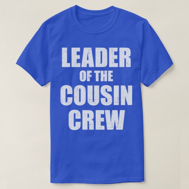 Leader of the cousin crew T-Shirt (Design Front)