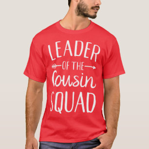 Leader of the cousin squad T-Shirt