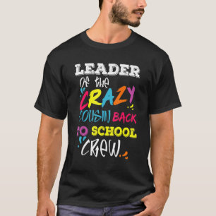 Leader Of The Crazy Cousin Crew Back To School Cre T-Shirt