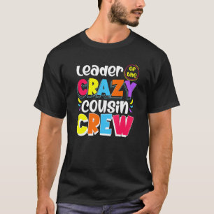 Leader of the Crazy Cousin Crew Family Glow Part T-Shirt