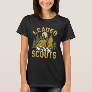 Leader of Tiny Scouts Scouting and Scout Leader T-Shirt