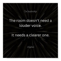 Leadership Is Clarity, Not Volume