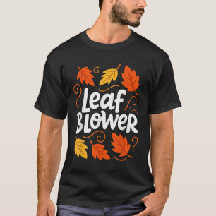 Leaf Blower Autumn Fall Funny Matching T-Shirt