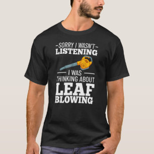 Leaf Blower Electric Leaf Blowing Machine Gardenin T-Shirt