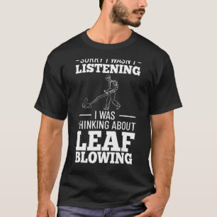Leaf Blower Electric Leaf Blowing Machine Gardenin T-Shirt