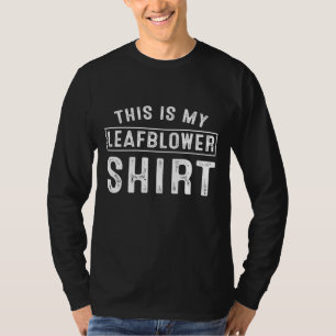 Leaf Blower Garden Fall Season Autum Gardener Gard T-Shirt