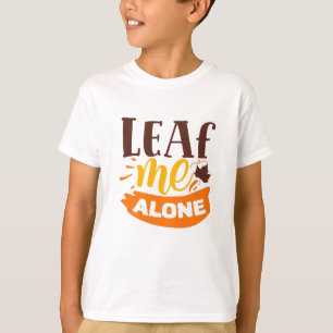 Leaf Me Alone Funny Autumn Antisocial Introvert T-Shirt