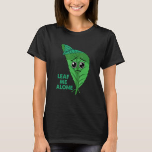 Leaf Me Alone Gardener Plant Gardening Plant Pun T-Shirt