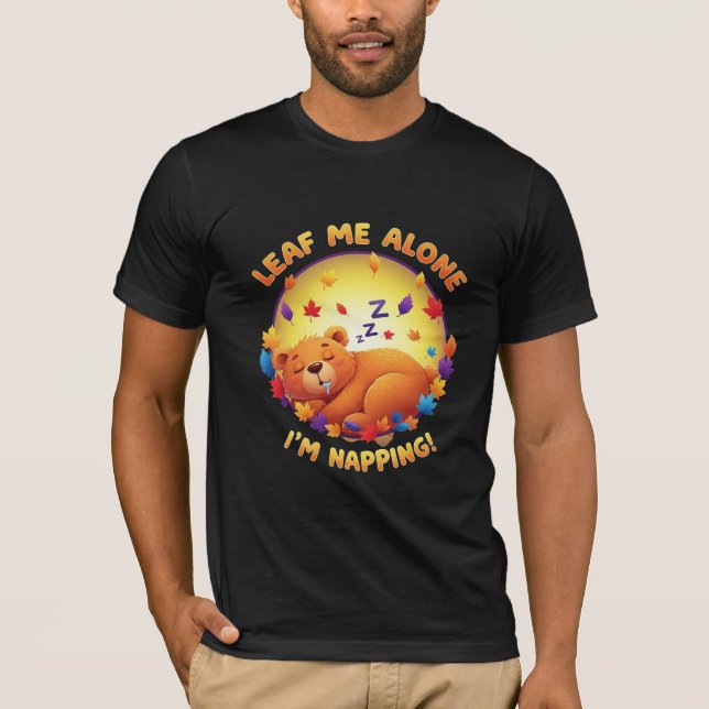 Leaf Me Alone I'm Napping - Sleeping Bear Pun T-Shirt (Front)