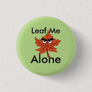 Leaf me alone Pun 3 Cm Round Badge