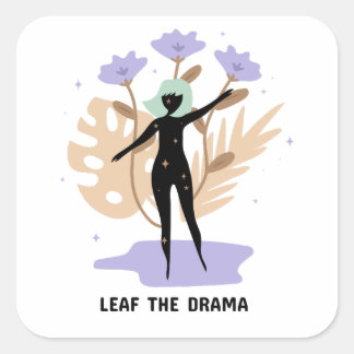 Leaf the Drama Square Sticker
