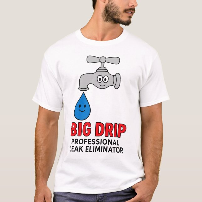 Leak Fixing Plumber T-Shirt (Front)