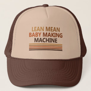 Lean Mean Baby Making Machine Trucker Hat