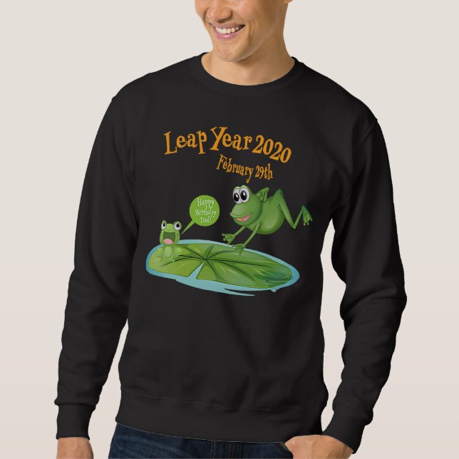 Leap Day Birthday  for Fathers  February 29th Leap Sweatshirt (Front)