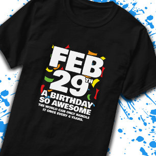 Leap Day Birthday - Leap Year Birthday T-Shirt