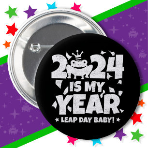 Leap Day Leaper 2024 Is My Year Feb 29th Birthday 6 Cm Round Badge