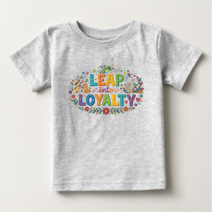 Leap into Loyalty Baby T-Shirt