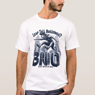 Leap Tall Buildings Easywith My Bro| ParkouringDog T-Shirt