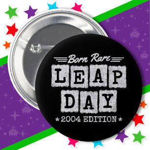 Leap Year 2004 Born Rare 2004 Leap Day Birthday 6 Cm Round Badge